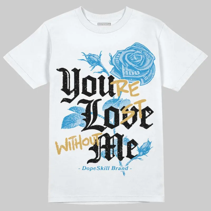Denim 4s DopeSkill T-Shirt You’re Lost Without Me Graphic sold by DopeSkill