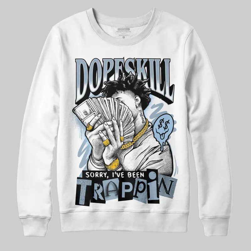 Blue Suede 40s DopeSkill Sweatshirt Sorry I've Been Trappin Graphic sold by DopeSkill
