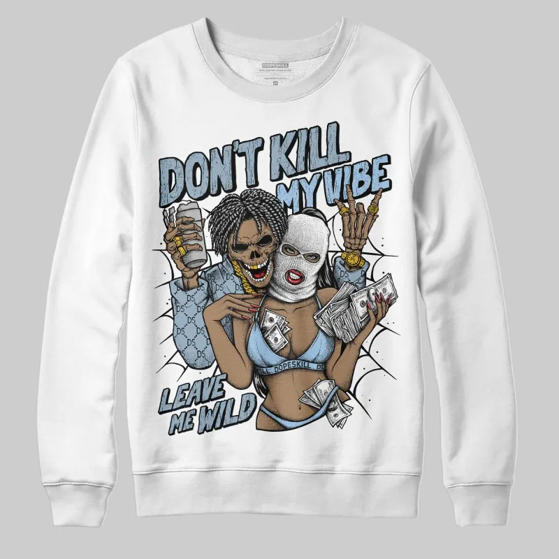 Blue Suede 40s DopeSkill Sweatshirt Don't Kill My Vibe Graphic sold by DopeSkill