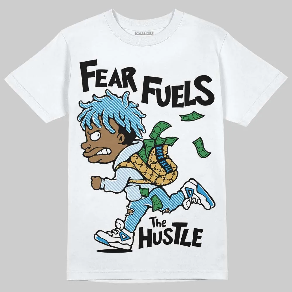 Denim 4s DopeSkill T-Shirt Fear Fuels The Hustle Graphic sold by DopeSkill