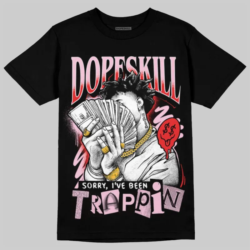 Awake NY x Arctic Pink 5s DopeSkill T-Shirt Sorry I've Been Trappin Graphic sold by DopeSkill