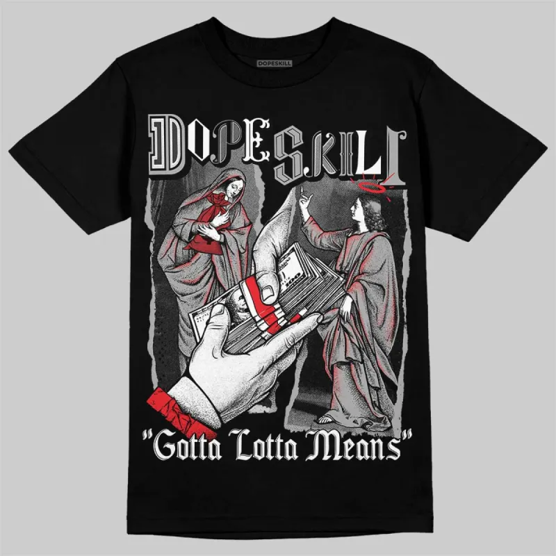 White Thunder 4s DopeSkill T-Shirt Gotta Lotta Means Graphic sold by DopeSkill