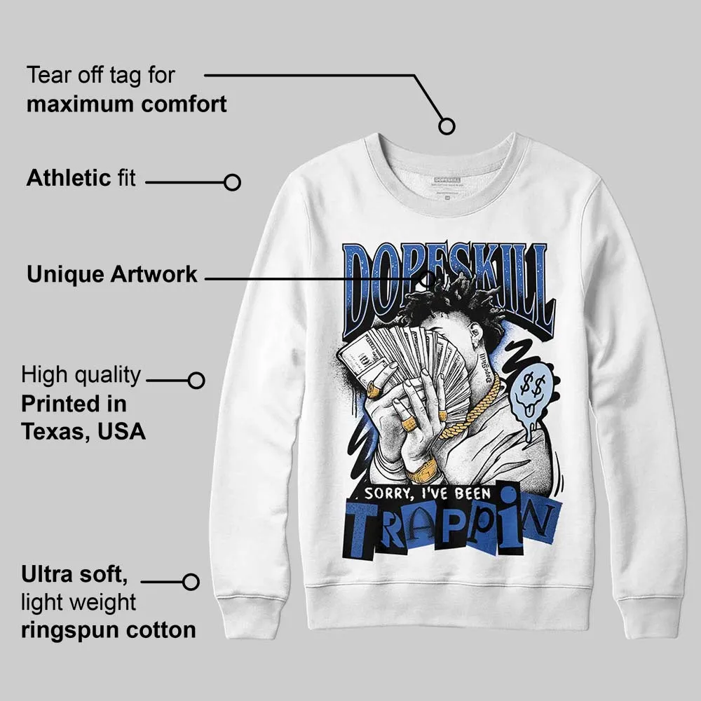 Awake NY x Racer Blue 5s DopeSkill Sweatshirt Sorry I've Been Trappin Graphic sold by DopeSkill product image thumbnail 3