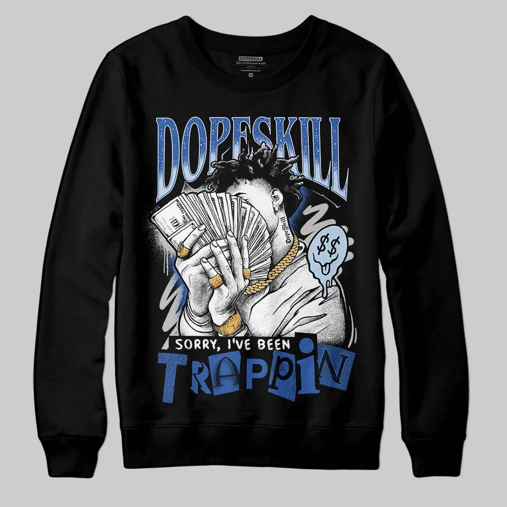 Awake NY x Racer Blue 5s DopeSkill Sweatshirt Sorry I've Been Trappin Graphic sold by DopeSkill product image thumbnail 2
