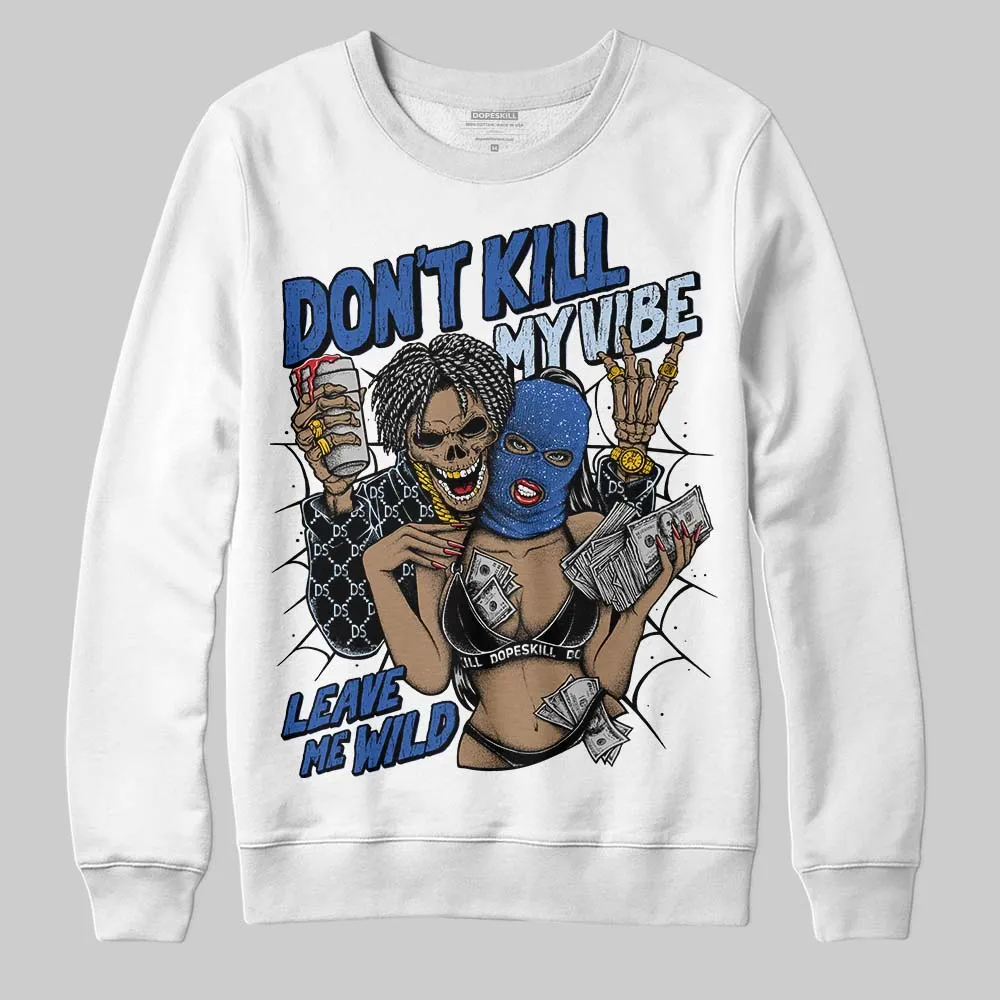 Awake NY x Racer Blue 5s DopeSkill Sweatshirt Don't Kill My Vibe Graphic sold by DopeSkill