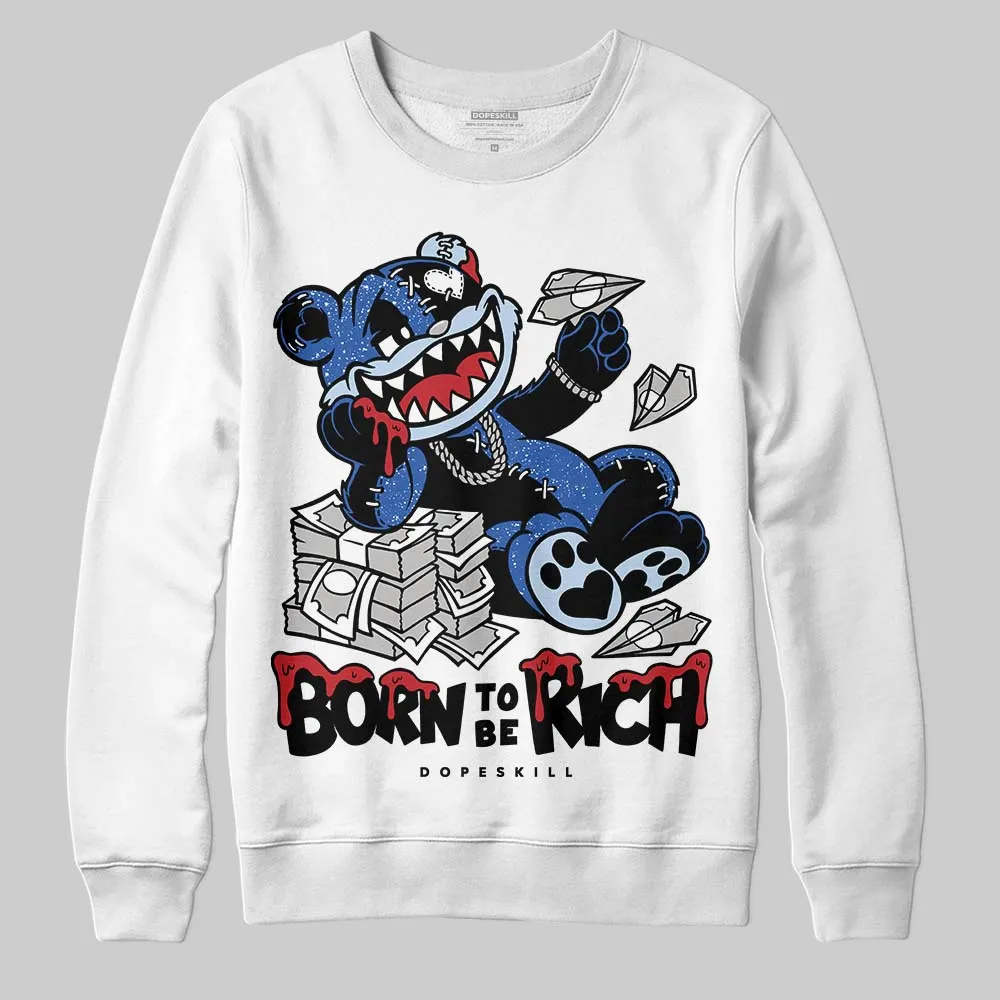 Awake NY x Racer Blue 5s DopeSkill Sweatshirt Born To Be Rich Graphic sold by DopeSkill