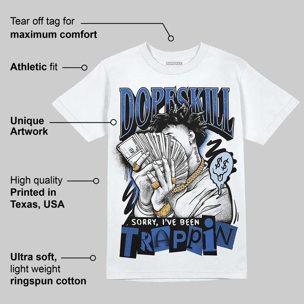 Awake NY x Racer Blue 5s DopeSkill T-Shirt Sorry I've Been Trappin Graphic sold by DopeSkill product image thumbnail 3