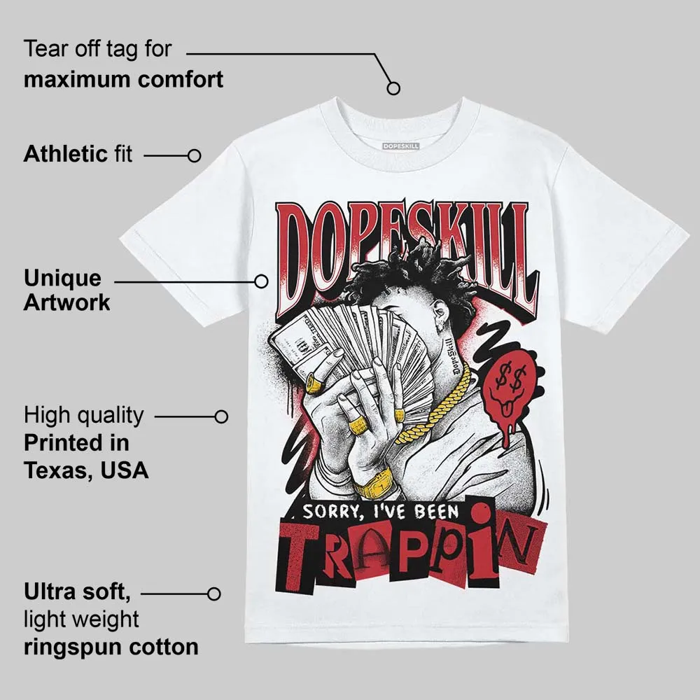 Fire Red “Black Tongue” 5s DopeSkill T-Shirt Sorry I've Been Trappin Graphic sold by DopeSkill product image thumbnail 3