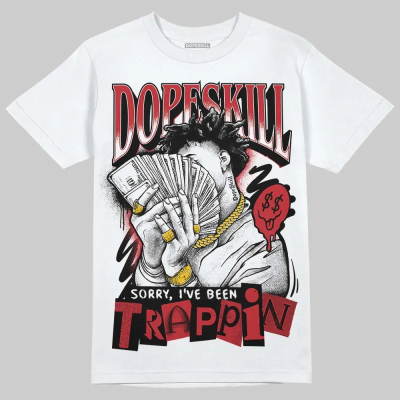 Fire Red “Black Tongue” 5s DopeSkill T-Shirt Sorry I've Been Trappin Graphic sold by DopeSkill