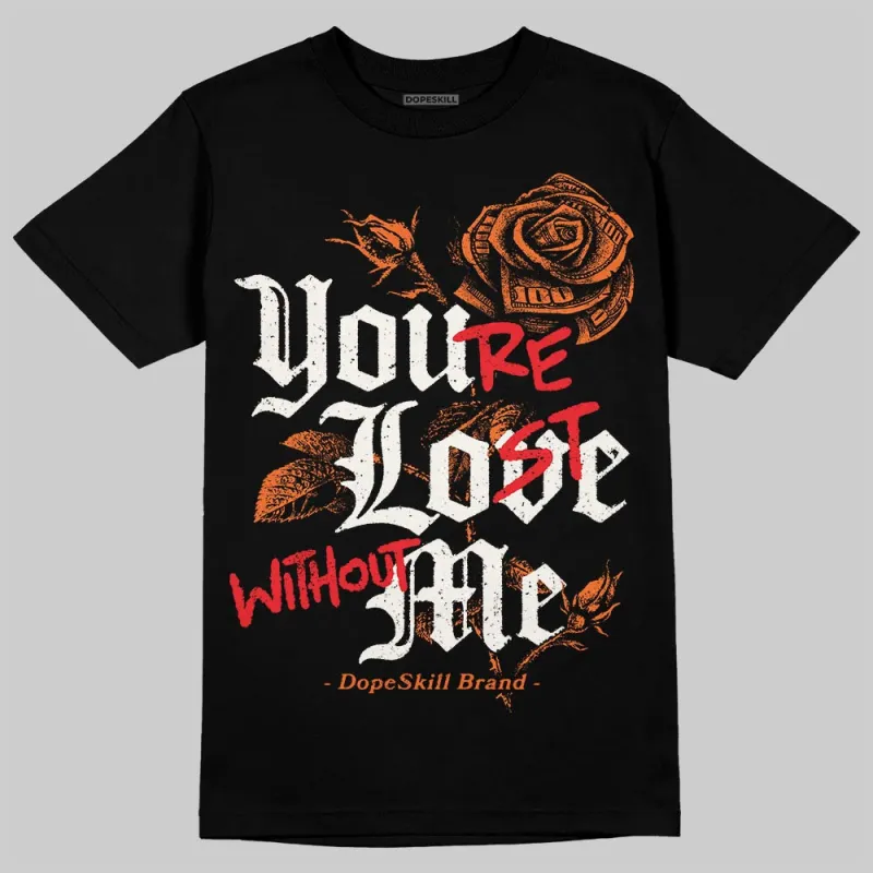 Shattered Backboard 1s DopeSkill T-Shirt You’re Lost Without Me Graphic sold by DopeSkill