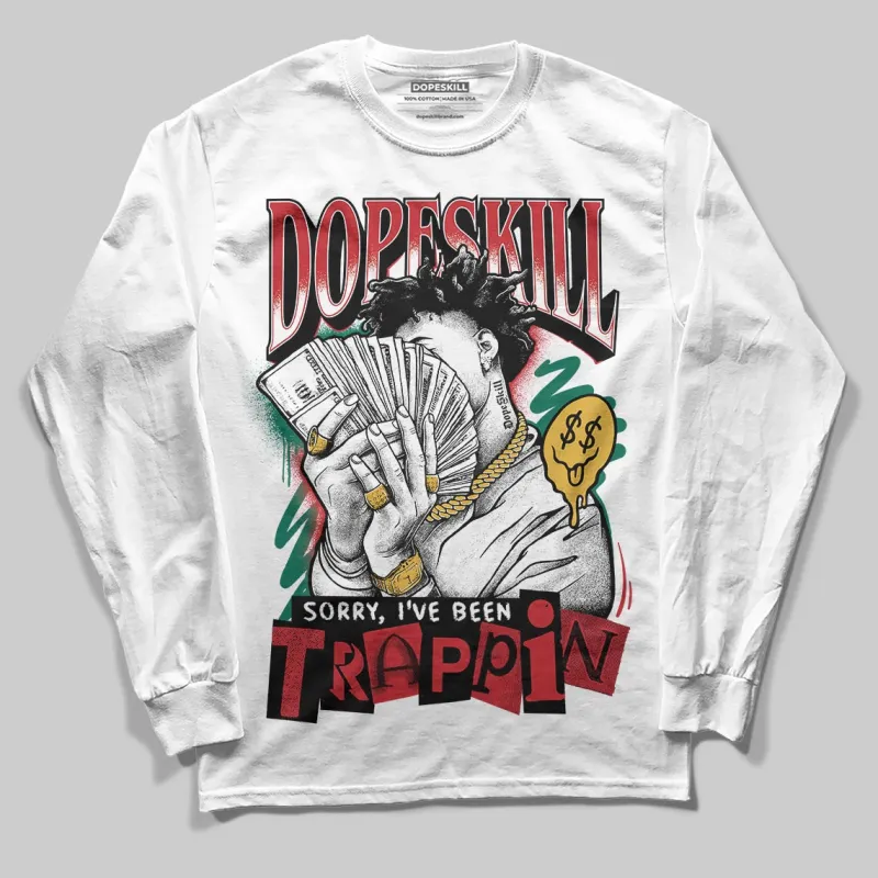 Mexico 'El Vuelo' 3s DopeSkill Long Sleeve T-Shirt Sorry I've Been Trappin Graphic sold by DopeSkill