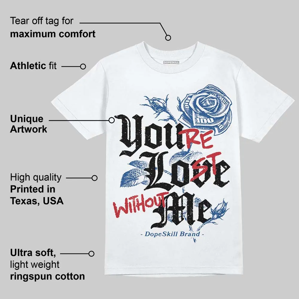 Storm Blue 1s 2025 DopeSkill T-Shirt You’re Lost Without Me Graphic sold by DopeSkill product image thumbnail 3