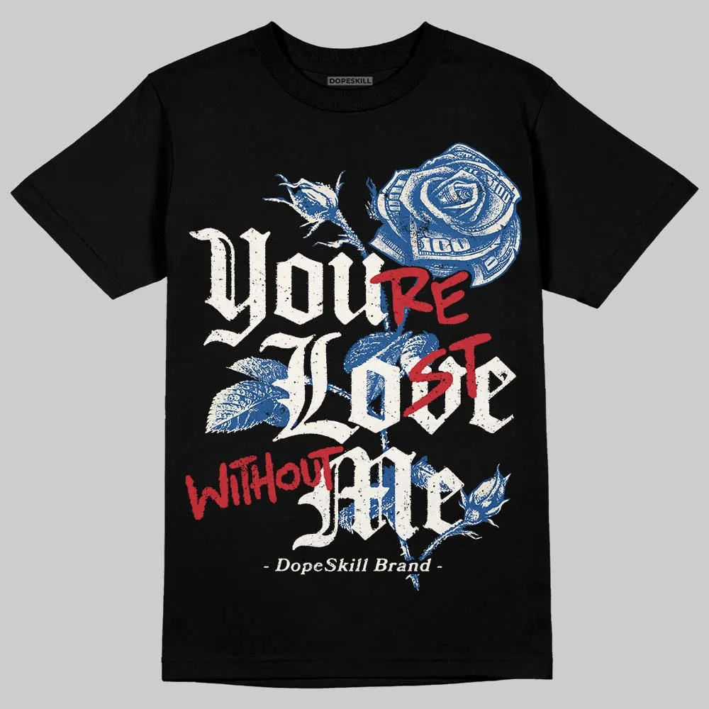 Storm Blue 1s 2025 DopeSkill T-Shirt You’re Lost Without Me Graphic sold by DopeSkill product image thumbnail 2