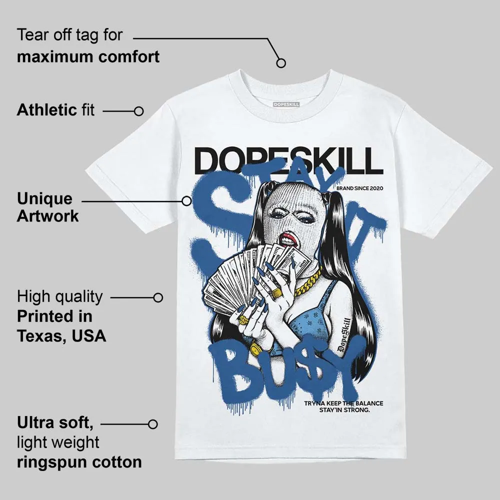 Storm Blue 1s 2025 DopeSkill T-Shirt Stay It Busy Graphic sold by DopeSkill product image thumbnail 3