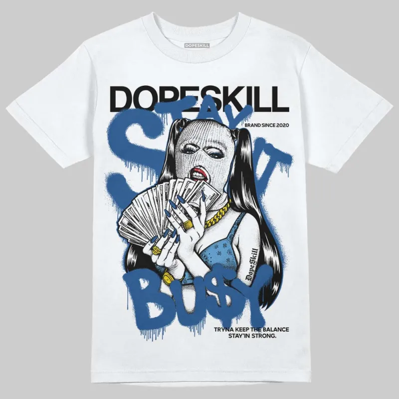 Storm Blue 1s 2025 DopeSkill T-Shirt Stay It Busy Graphic sold by DopeSkill