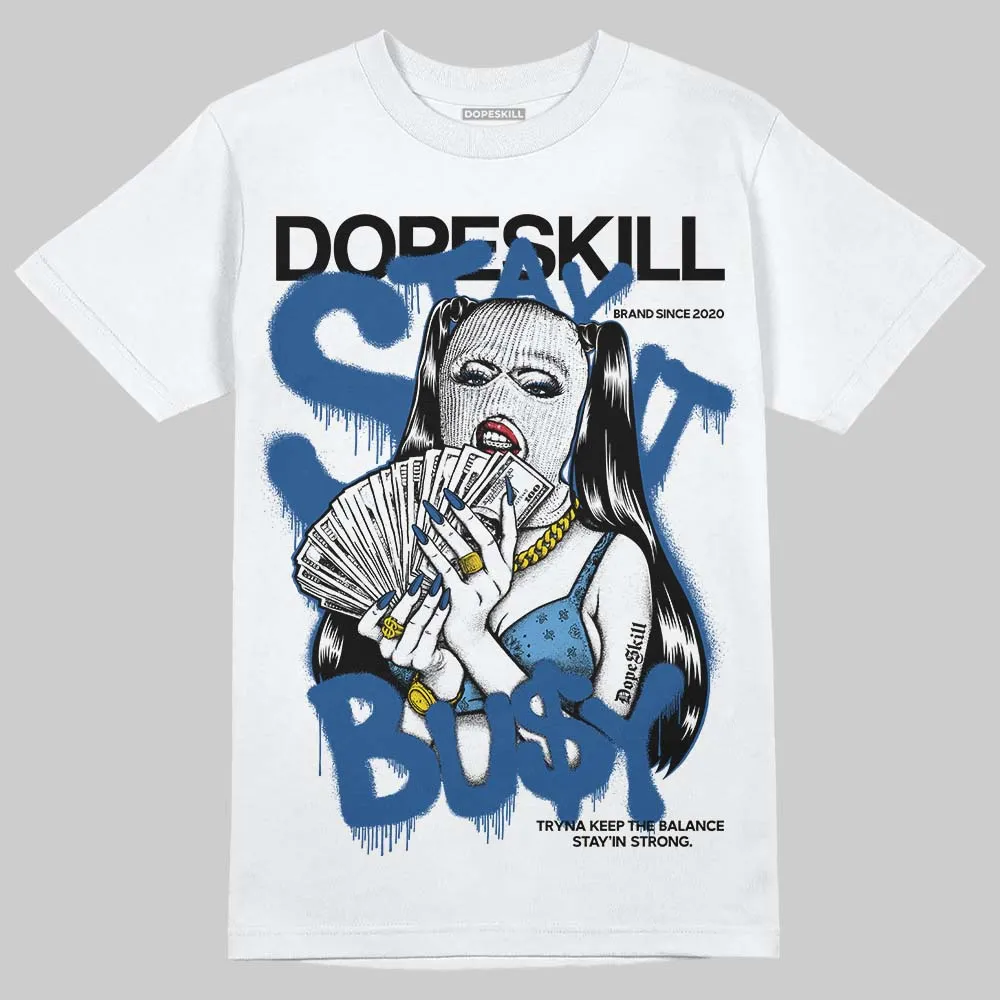 Storm Blue 1s 2025 DopeSkill T-Shirt Stay It Busy Graphic sold by DopeSkill