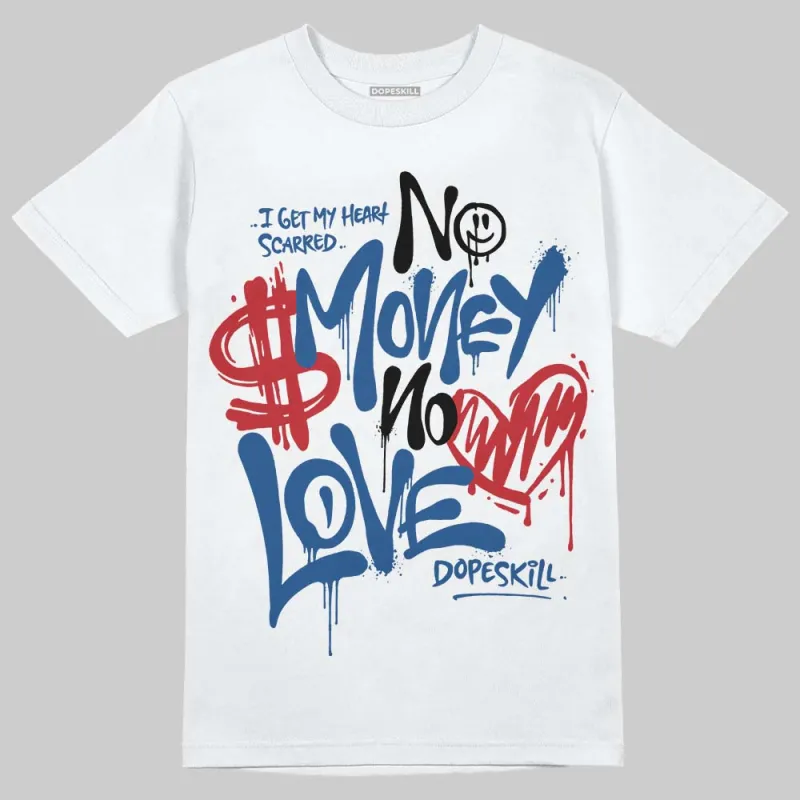 Storm Blue 1s 2025 DopeSkill T-Shirt No Money No Love Typo Graphic sold by DopeSkill