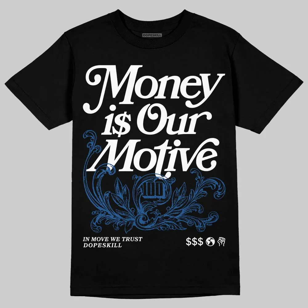 Storm Blue 1s 2025 DopeSkill T-Shirt Money Is Our Motive Typo Graphic sold by DopeSkill product image thumbnail 2