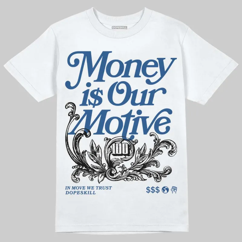 Storm Blue 1s 2025 DopeSkill T-Shirt Money Is Our Motive Typo Graphic sold by DopeSkill
