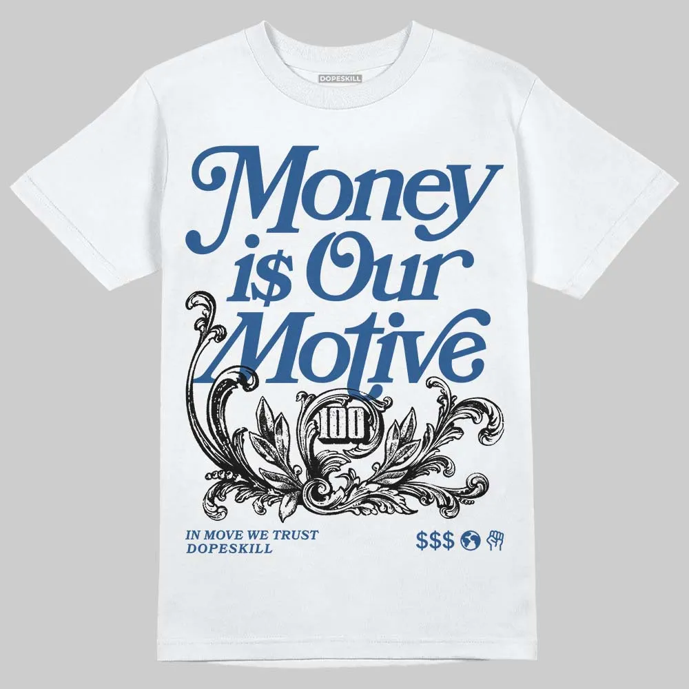 Storm Blue 1s 2025 DopeSkill T-Shirt Money Is Our Motive Typo Graphic sold by DopeSkill