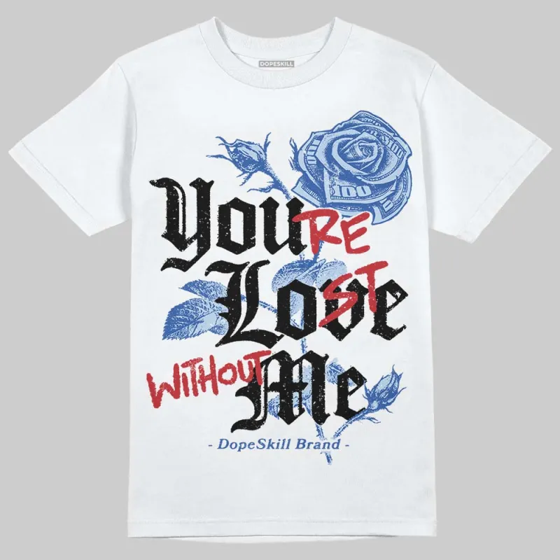 Awake NY x Racer Blue 5s DopeSkill T-Shirt You’re Lost Without Me Graphic sold by DopeSkill