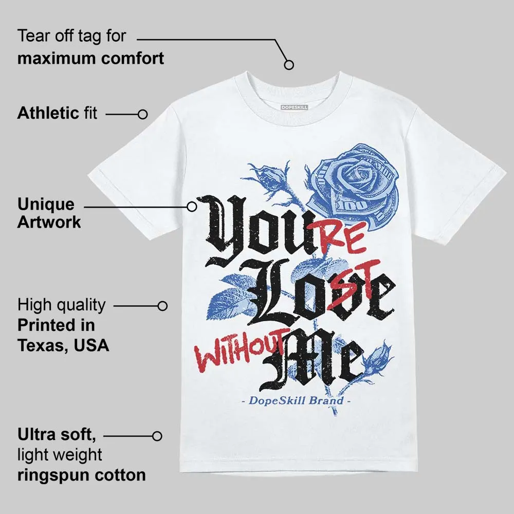 Awake NY x Racer Blue 5s DopeSkill T-Shirt You’re Lost Without Me Graphic sold by DopeSkill product image thumbnail 3