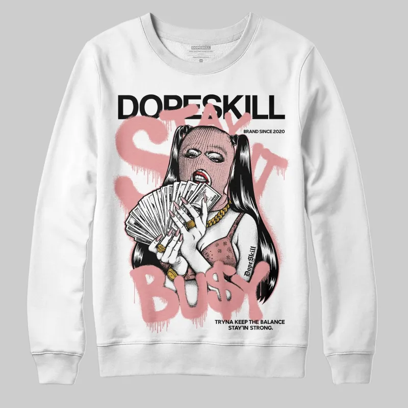 Dusty Rose 40s DopeSkill Sweatshirt Stay It Busy Graphic sold by DopeSkill