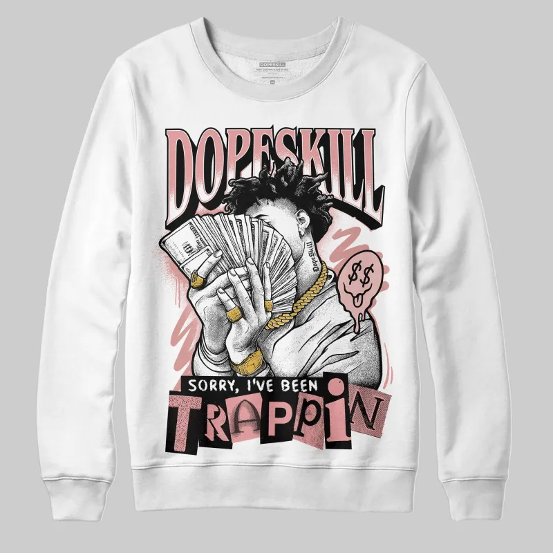 Dusty Rose 40s DopeSkill Sweatshirt Sorry I've Been Trappin Graphic sold by DopeSkill
