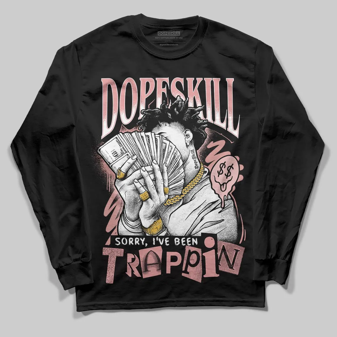 Dusty Rose 40s DopeSkill Long Sleeve T-Shirt Sorry I've Been Trappin Graphic sold by DopeSkill product image thumbnail 2