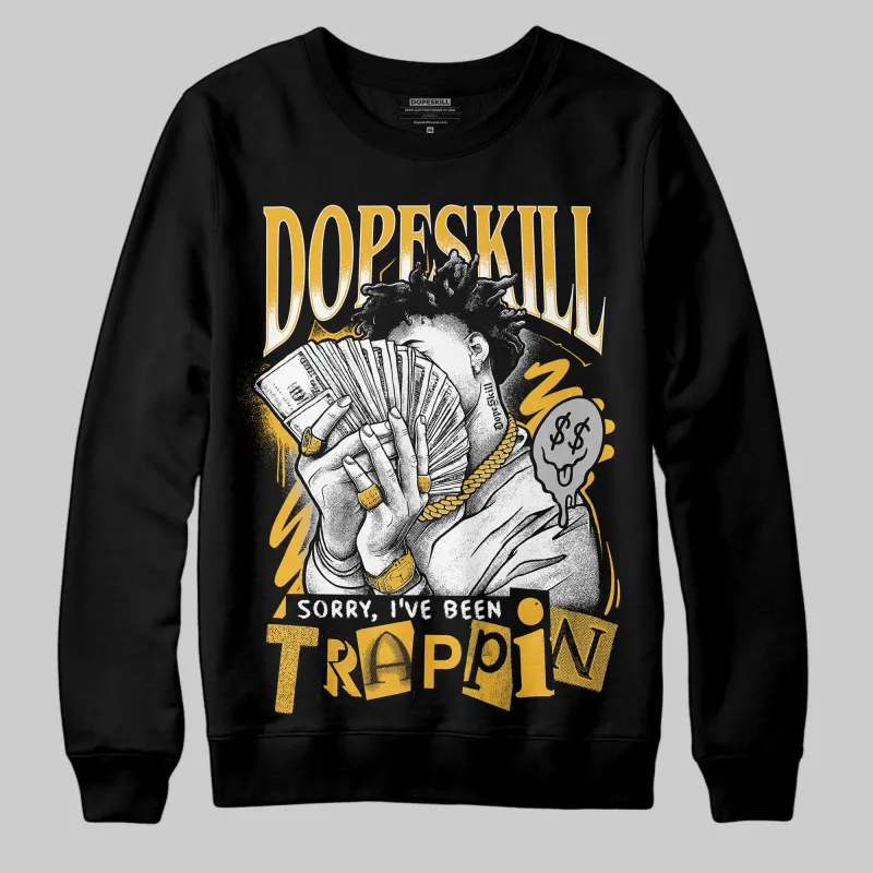 Tokyo 5s DopeSkill Sweatshirt Sorry I've Been Trappin Graphic sold by DopeSkill
