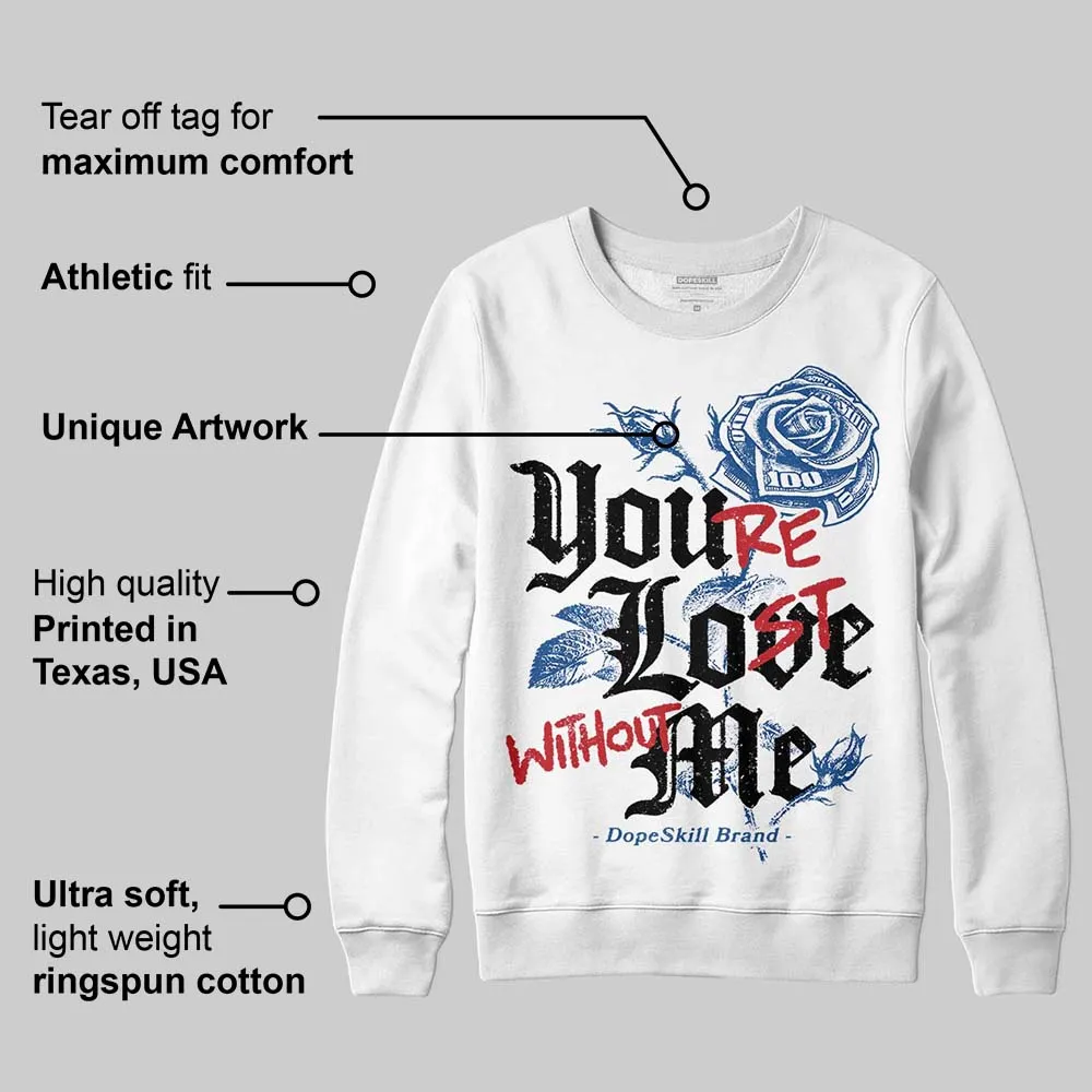 Storm Blue 1s 2025 DopeSkill Sweatshirt You’re Lost Without Me Graphic sold by DopeSkill product image thumbnail 3