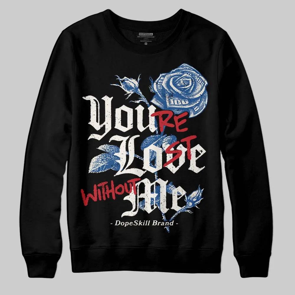 Storm Blue 1s 2025 DopeSkill Sweatshirt You’re Lost Without Me Graphic sold by DopeSkill product image thumbnail 2