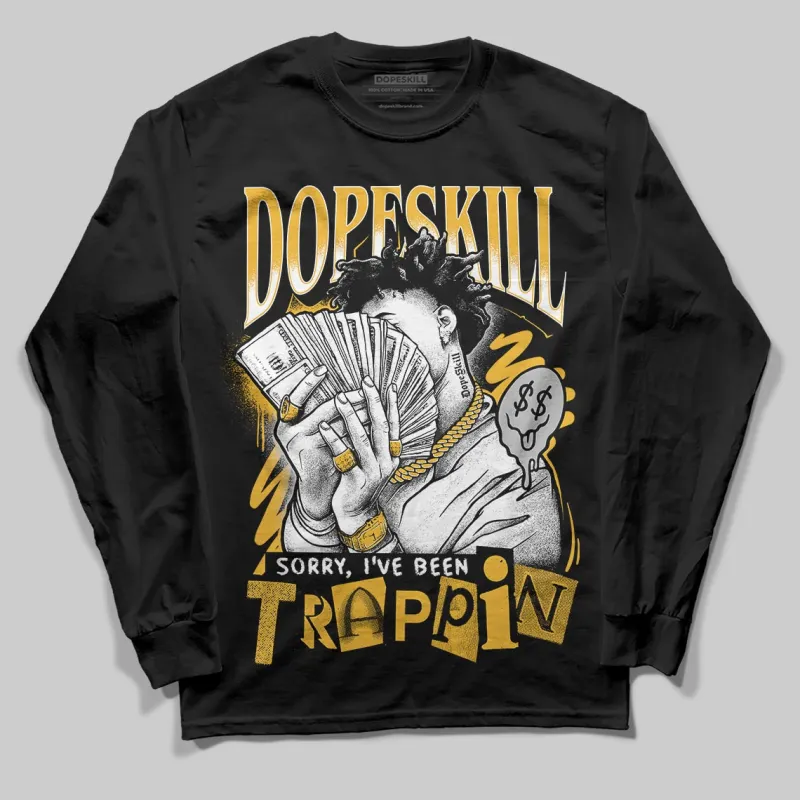 Tokyo 5s DopeSkill Long Sleeve T-Shirt Sorry I've Been Trappin Graphic sold by DopeSkill