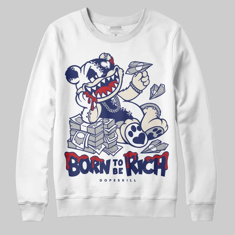 Rare Air 11s DopeSkill Sweatshirt Born To Be Rich Graphic sold by DopeSkill