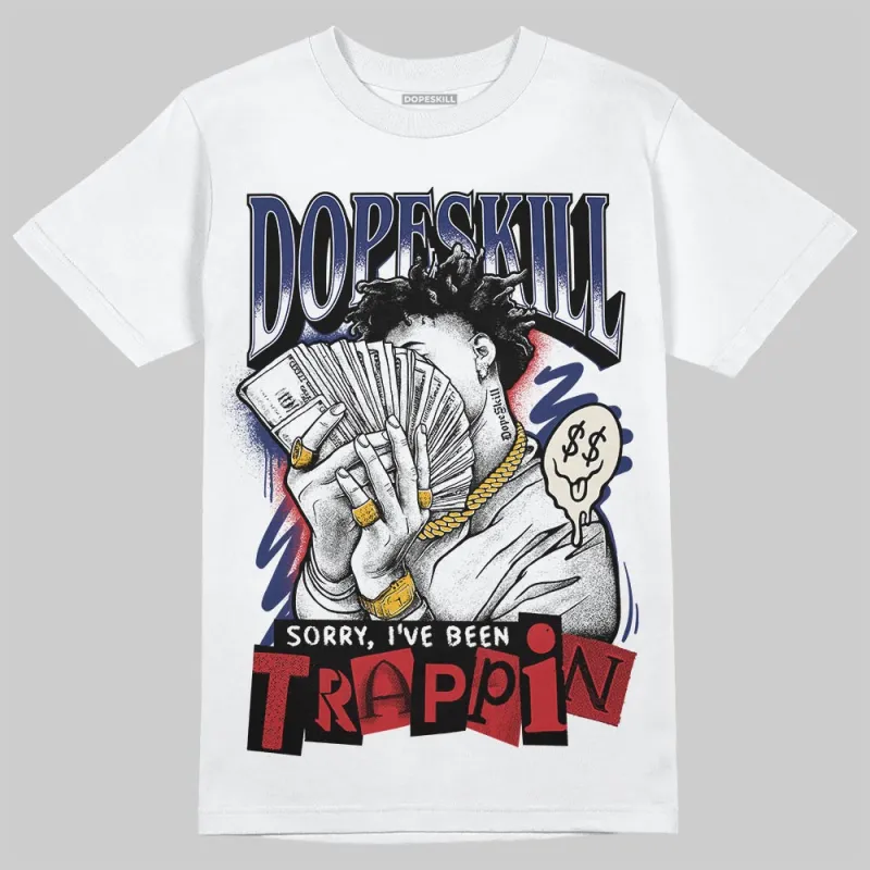 Rare Air 11s DopeSkill T-Shirt Sorry I've Been Trappin Graphic sold by DopeSkill