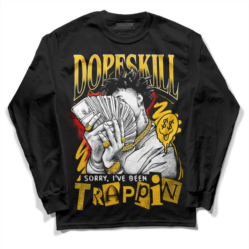 Yellow Collection DopeSkill Long Sleeve T-Shirt Sorry I've Been Trappin Graphic sold by DopeSkill