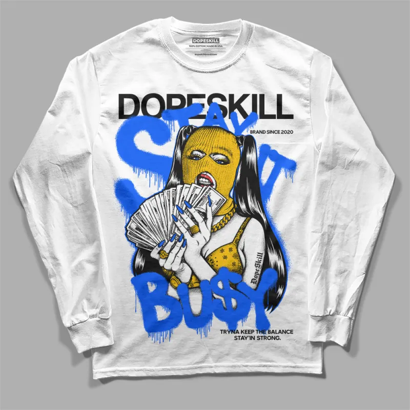 Royal Blue Collection DopeSkill Long Sleeve T-Shirt Stay It Busy Graphic sold by DopeSkill