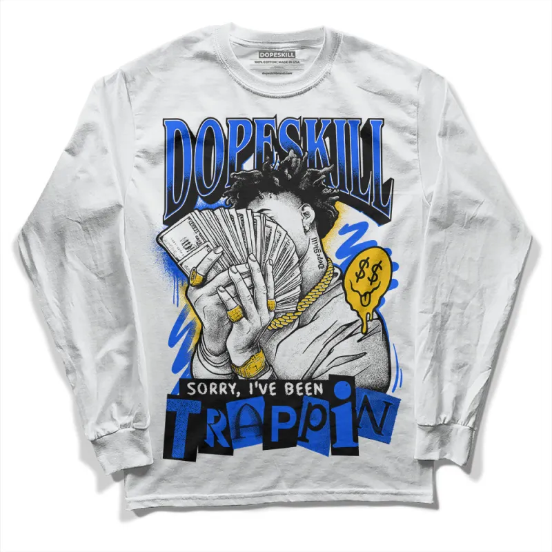 Royal Blue Collection DopeSkill Long Sleeve T-Shirt Sorry I've Been Trappin Graphic sold by DopeSkill