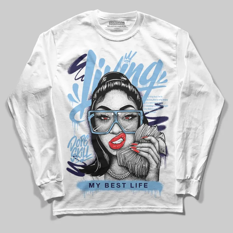University Blue Collection DopeSkill Long Sleeve T-Shirt Living My Best Life Graphic sold by DopeSkill