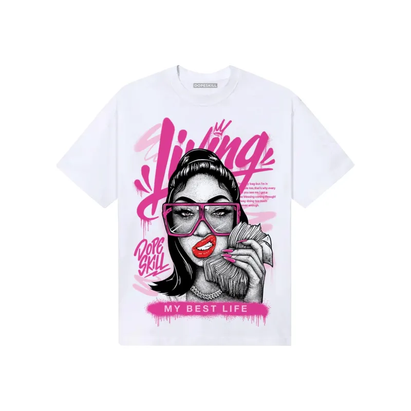 Pink Collection DopeSkill T-Shirt Living My Best Life Graphic sold by DopeSkill