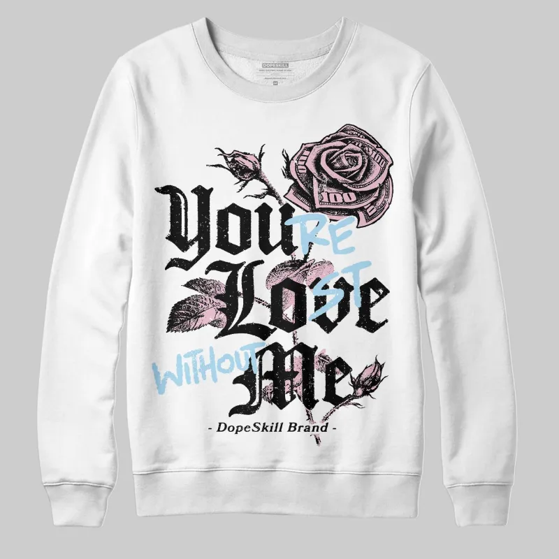 35th Anniversary 5s DopeSkill Sweatshirt You’re Lost Without Me Graphic sold by DopeSkill