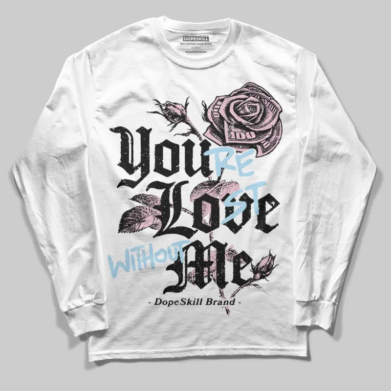 35th Anniversary 5s DopeSkill Long Sleeve T-Shirt You’re Lost Without Me Graphic sold by DopeSkill