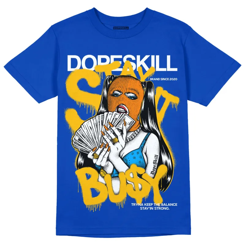 Royal Blue Collection DopeSkill Royal Blue T-shirt Stay It Busy Graphic sold by DopeSkill