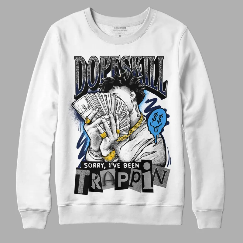 Midnight Navy 3s DopeSkill Sweatshirt Sorry I've Been Trappin Graphic sold by DopeSkill