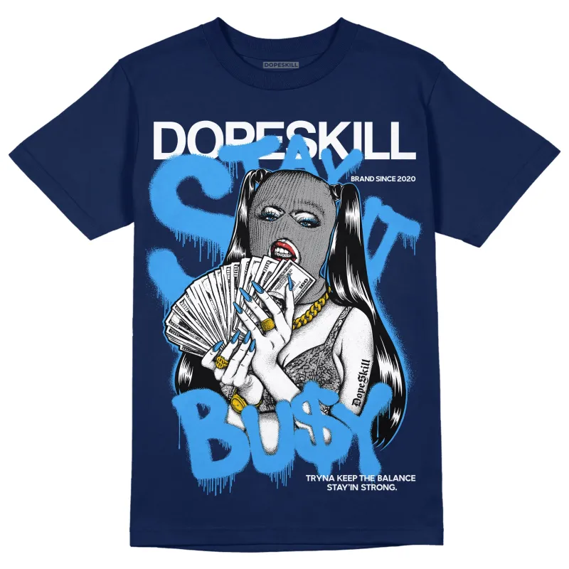 Midnight Navy 3s DopeSkill Navy T-shirt Stay It Busy Graphic sold by DopeSkill