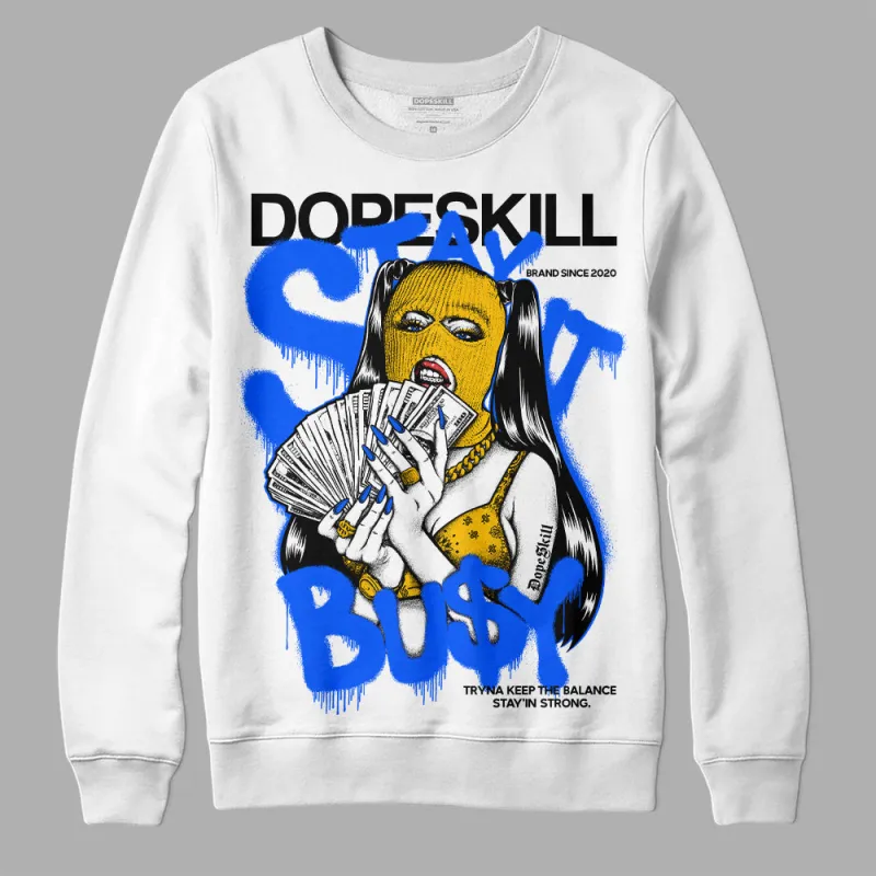 Royal Blue Collection DopeSkill Sweatshirt Stay It Busy Graphic sold by DopeSkill
