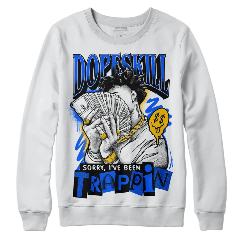 Royal Blue Collection DopeSkill Sweatshirt Sorry I've Been Trappin Graphic sold by DopeSkill