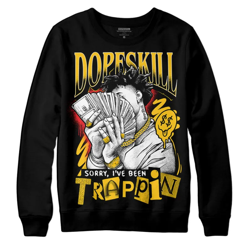Yellow Collection DopeSkill Sweatshirt Sorry I've Been Trappin Graphic sold by DopeSkill