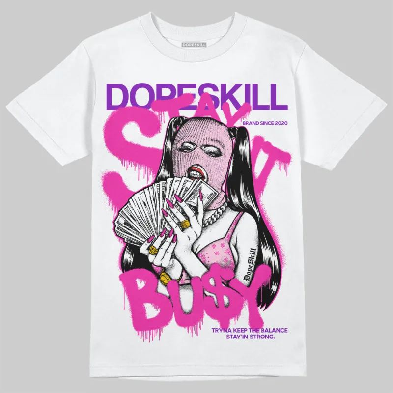 Pink Collection DopeSkill T-Shirt Stay It Busy Graphic sold by DopeSkill