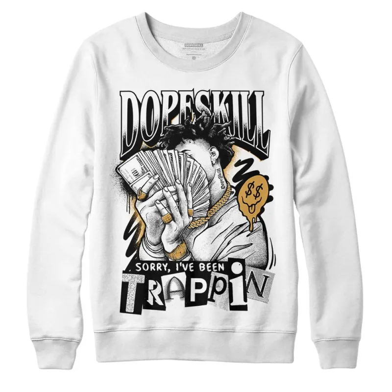 Gratitude 11s DopeSkill Sweatshirt Sorry I've Been Trappin Graphic sold by DopeSkill